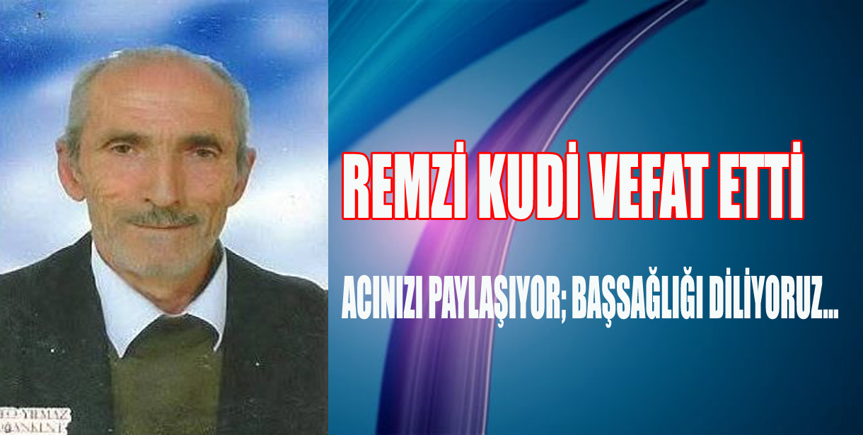 Remzi Kudi Vefat Etti